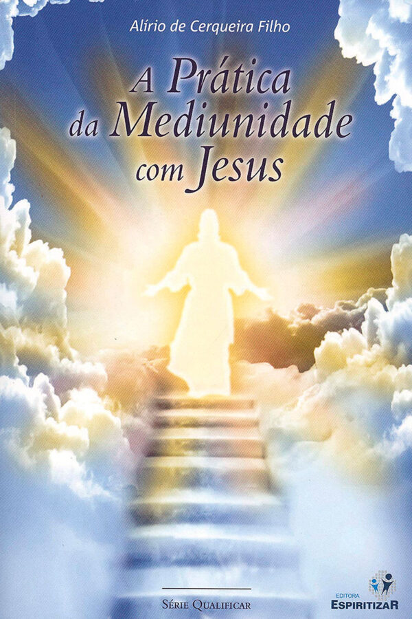 A PRÁTICA DA MEDIUNIDADE COM JESUS