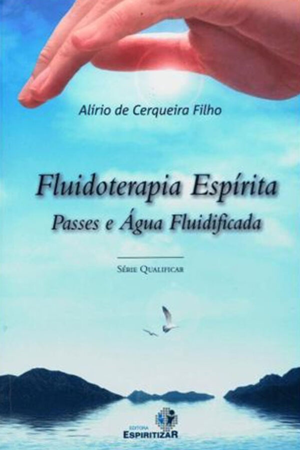 FLUIDOTERAPIA ESPIRITA Passes e Agua Fluidificada